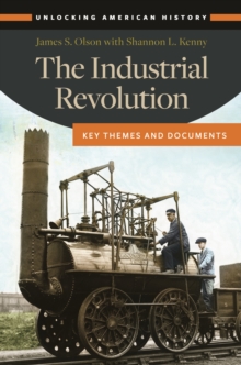 The Industrial Revolution : Key Themes and Documents