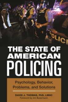 The State of American Policing : Psychology, Behavior, Problems, and Solutions