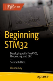 Beginning STM32 : Developing with FreeRTOS, libopencm3, and GCC
