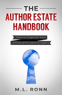 The Author Estate Handbook : How to Organize Your Affairs and Leave a Legacy