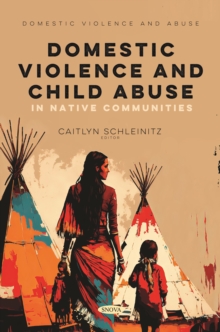 Domestic Violence and Child Abuse in Native Communities
