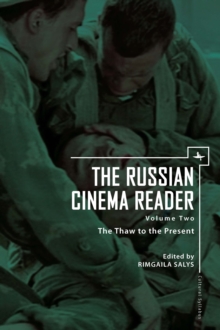 The Russian Cinema Reader (Volume II) : Volume II, The Thaw to the Present