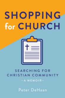 Shopping for Church : Searching for Christian Community, a Memoir