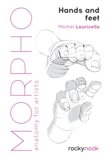 Morpho: Hands and Feet : Anatomy for Artists