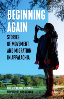 Beginning Again : Stories of Movement and Migration in Appalachia