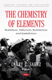The Chemistry of Elements: Rubidium, Tellurium, Ruthenium and Gadolinium