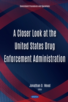 A Closer Look at the United States Drug Enforcement Administration