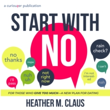 Start With No : For those who give too much-a new plan for dating.