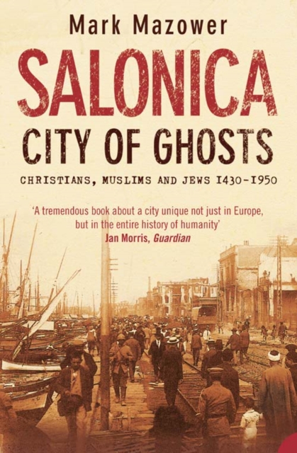 Salonica, City of Ghosts : Christians, Muslims and Jews, Paperback / softback Book