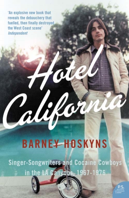 Hotel California : Singer-Songwriters and Cocaine Cowboys in the L.A. Canyons 1967-1976, Paperback / softback Book