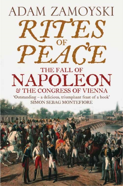 Rites of Peace : The Fall of Napoleon and the Congress of Vienna, Paperback / softback Book