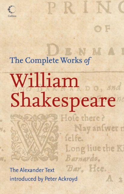 The Complete Works of William Shakespeare : The Alexander Text, Paperback / softback Book
