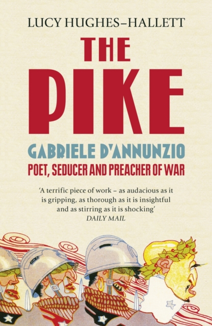 The Pike : Gabriele d’Annunzio, Poet, Seducer and Preacher of War, Paperback / softback Book