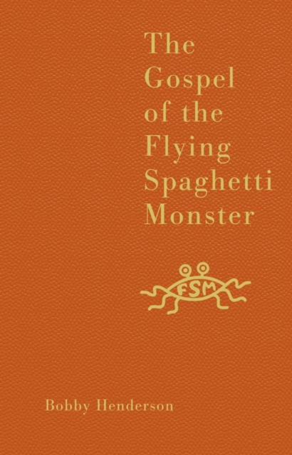 The Gospel of the Flying Spaghetti Monster, Hardback Book