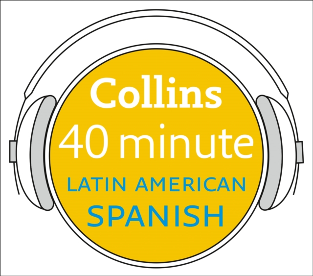 Latin American Spanish in 40 Minutes : Learn to Speak Latin American Spanish in Minutes with Collins, eAudiobook MP3 eaudioBook