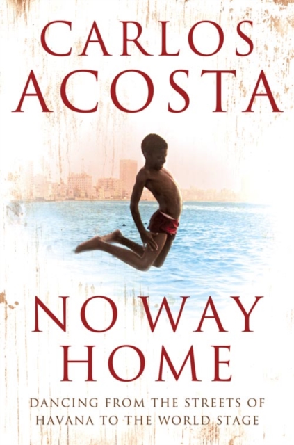 No Way Home : A Cuban Dancer’s Story, Paperback / softback Book