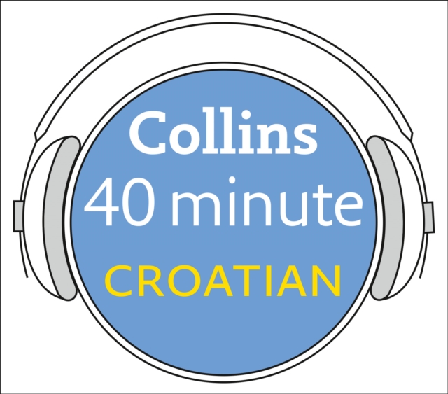 Croatian in 40 Minutes : Learn to Speak Croatian in Minutes with Collins, eAudiobook MP3 eaudioBook