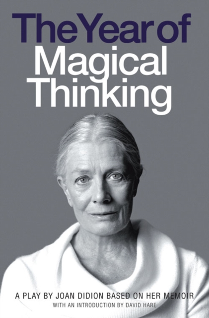 The Year of Magical Thinking : A Play by Joan Didion Based on Her Memoir, Paperback / softback Book