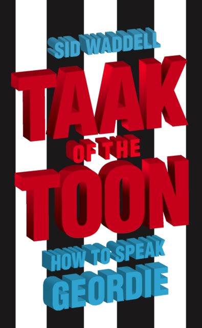 Taak of the Toon : How to Speak Geordie, EPUB eBook