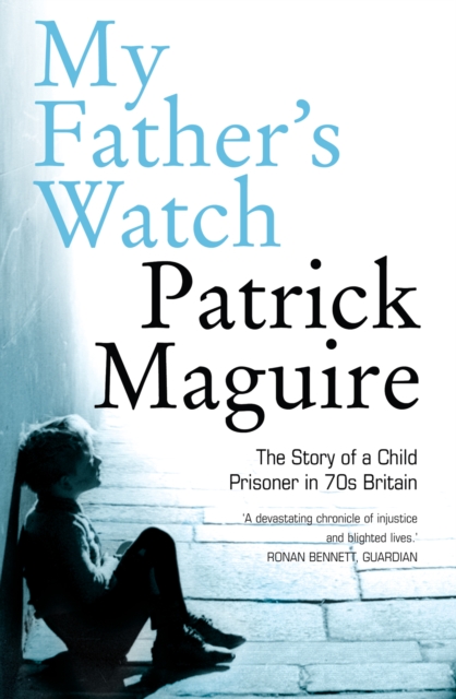 My Father's Watch : The Story of a Child Prisoner in 70s Britain, EPUB eBook