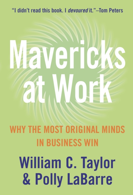 Mavericks at Work : Why the Most Original Minds in Business Win, EPUB eBook