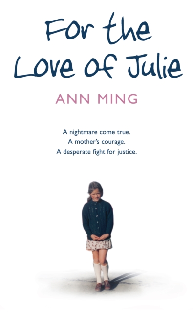 For the Love of Julie : A Nightmare Come True. a Mother’s Courage. a Desperate Fight for Justice., EPUB eBook