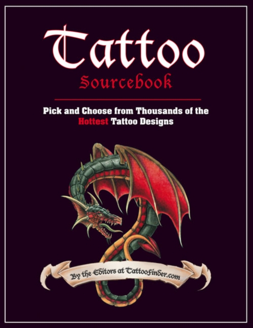 Tattoo Sourcebook : Pick and Choose from Thousands of the Hottest Tattoo Designs, Paperback / softback Book