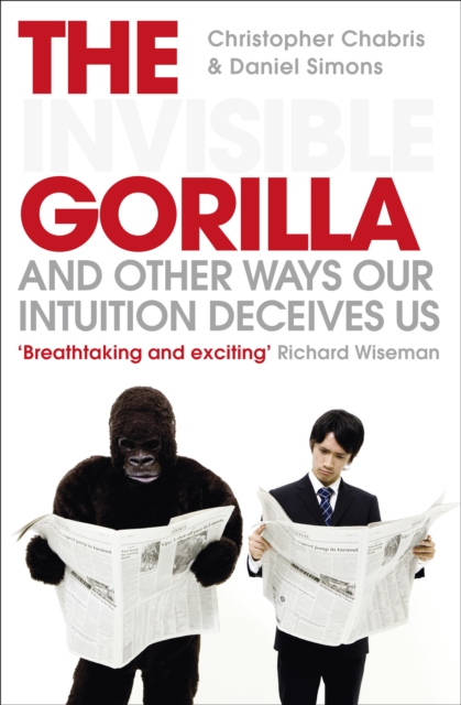 The Invisible Gorilla : And Other Ways Our Intuition Deceives Us, Paperback / softback Book