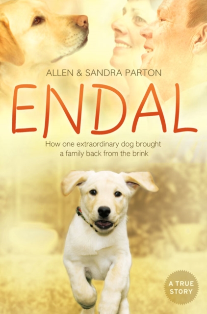 Endal : How One Extraordinary Dog Brought a Family Back from the Brink, EPUB eBook