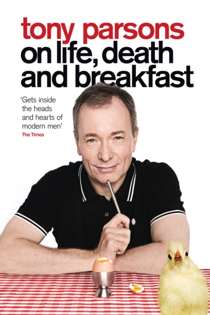 Tony Parsons on Life, Death and Breakfast, EPUB eBook