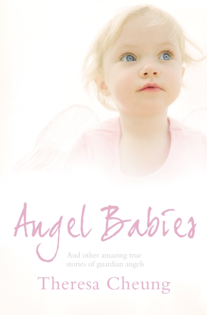 Angel Babies : And Other Amazing True Stories of Guardian Angels, EPUB eBook