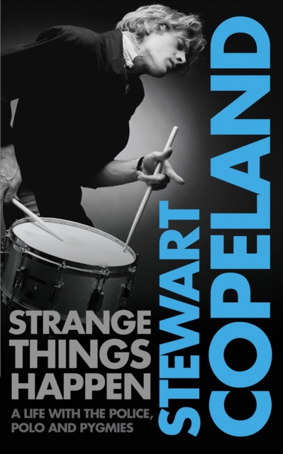 Strange Things Happen : A Life with the Police, Polo and Pygmies, eAudiobook MP3 eaudioBook