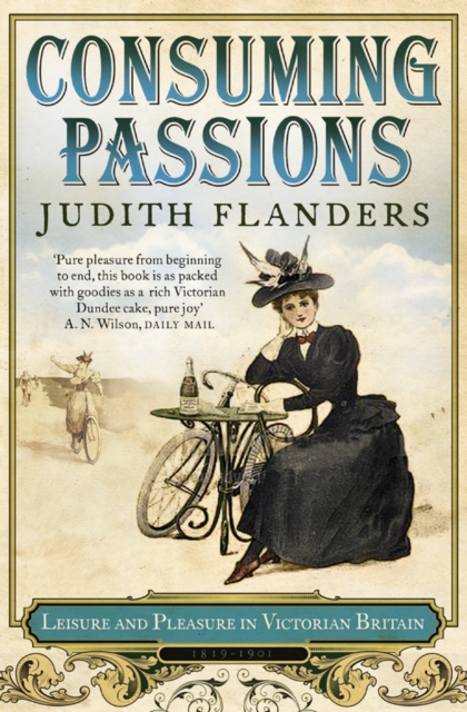 Consuming Passions : Leisure and Pleasure in Victorian Britain, EPUB eBook