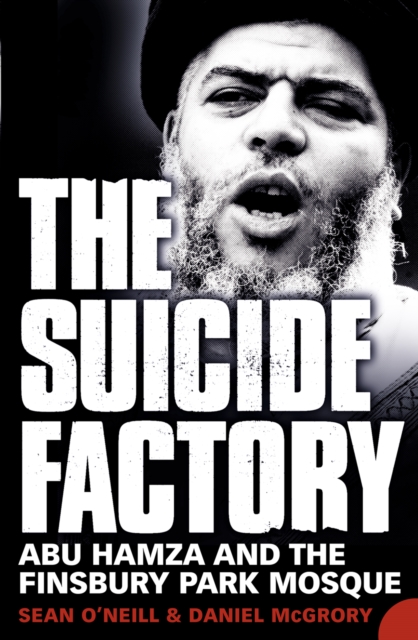 The Suicide Factory : Abu Hamza and the Finsbury Park Mosque, EPUB eBook