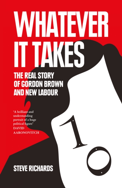 Whatever it Takes : The Real Story of Gordon Brown and New Labour, EPUB eBook