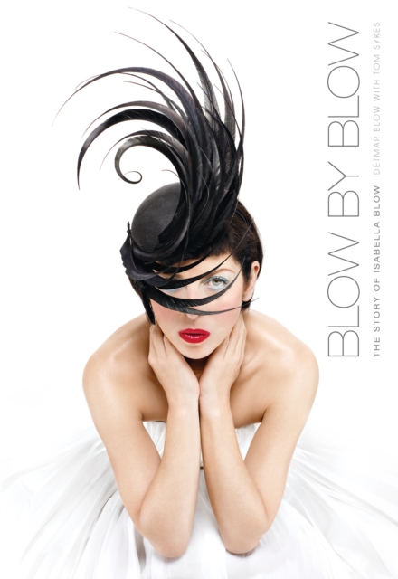 Blow by Blow : The Story of Isabella Blow, EPUB eBook