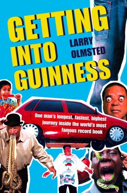 Getting into Guinness : One man's longest, fastest, highest journey inside the world's most famous record book, EPUB eBook