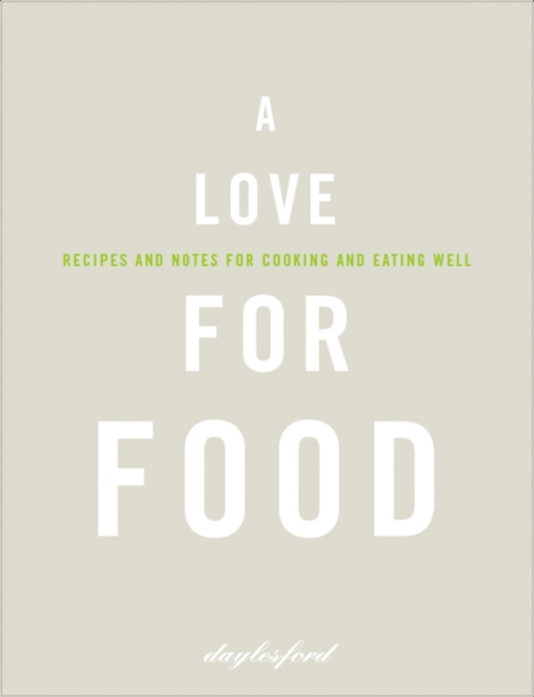 A Love for Food : Recipes and Notes for Cooking and Eating Well, EPUB eBook
