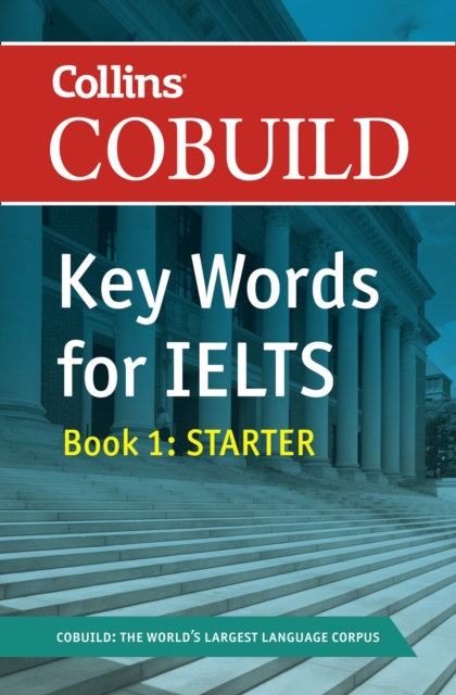 Collins COBUILD Key Words for IELTS : Book 1 Starter IELTS 4-5.5 (B1+), Paperback / softback Book