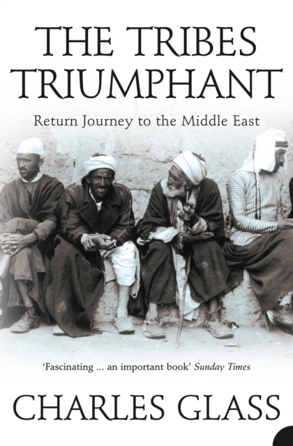 The Tribes Triumphant : Return Journey to the Middle East, EPUB eBook
