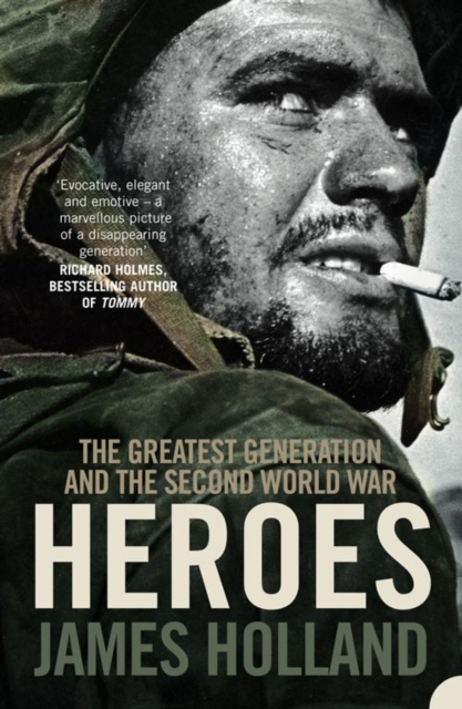 Heroes : The Greatest Generation and the Second World War, EPUB eBook