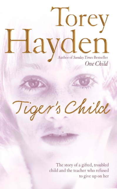 The Tiger's Child : The story of a gifted, troubled child and the teacher who refused to give up on her, EPUB eBook