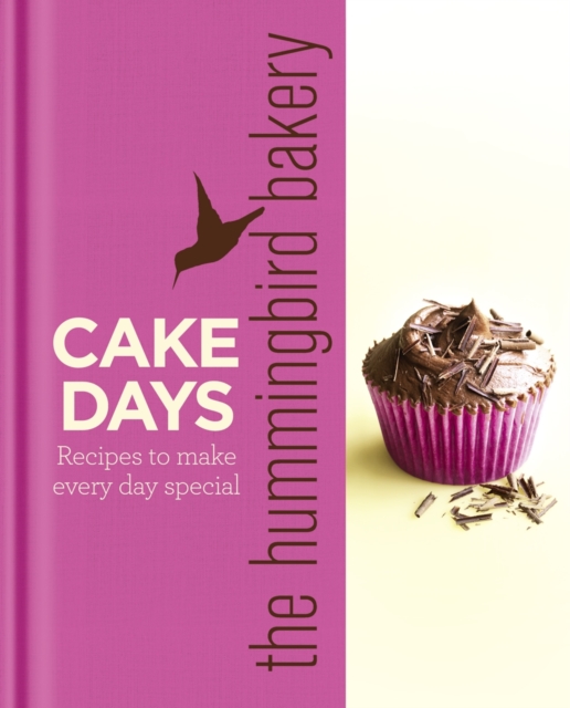 The Hummingbird Bakery Cake Days : Recipes to Make Every Day Special, Hardback Book