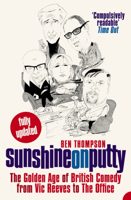 Sunshine on Putty : The Golden Age of British Comedy from Vic Reeves to The Office, EPUB eBook