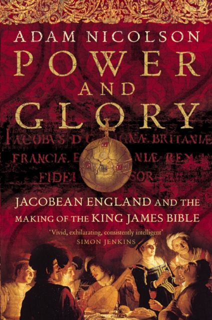 Power and Glory : Jacobean England and the Making of the King James Bible (Text only), EPUB eBook