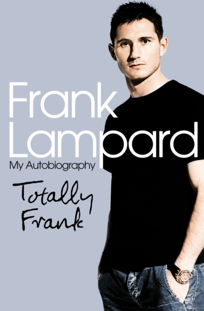 Totally Frank : The Autobiography of Frank Lampard, EPUB eBook