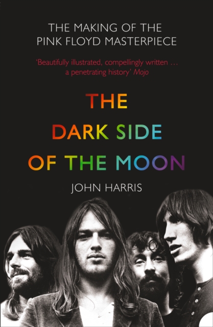 The Dark Side of the Moon : The Making of the Pink Floyd Masterpiece, EPUB eBook