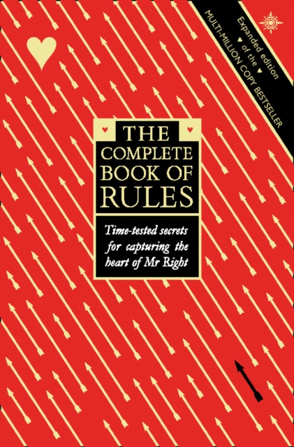 The Complete Book of Rules : Time tested secrets for capturing the heart of Mr. Right, EPUB eBook