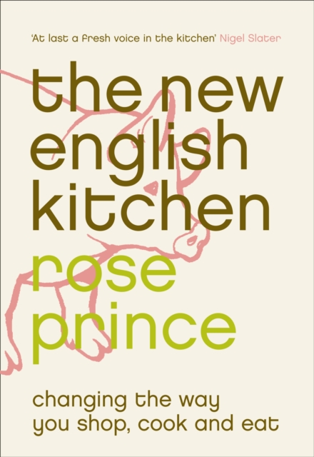 The New English Kitchen : Changing the Way You Shop, Cook and Eat, EPUB eBook