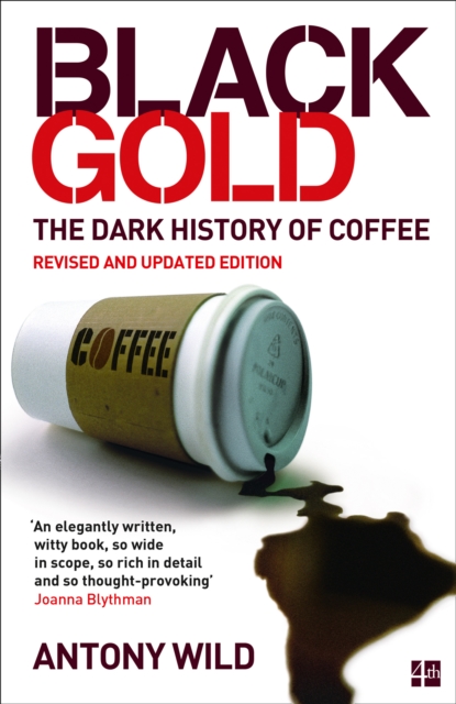 Black Gold : The Dark History of Coffee, EPUB eBook